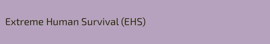 Extreme Human Survival (EHS)